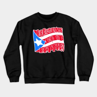 Boricuas do it better Crewneck Sweatshirt